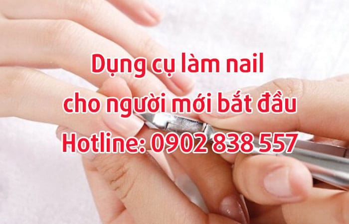 dụng cụ làm nail cho người mới bắt đầu